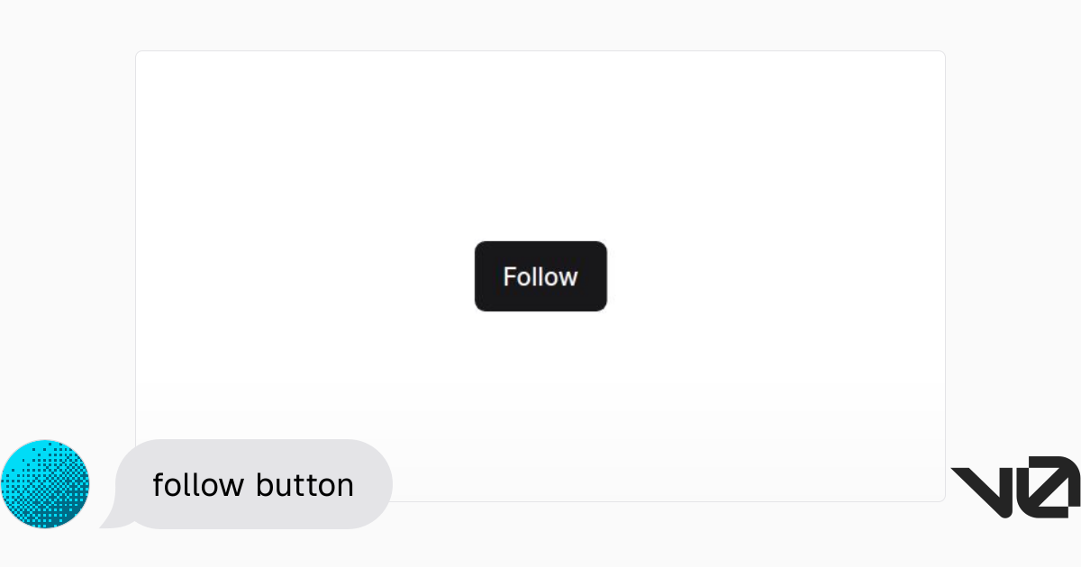 follow button | A shadcn/ui and v0 generation - v0